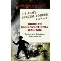 U.S. Army Special Forces Guide to Unconventional Warfare: Devices and Techniques for Incendiaries (Paperback)