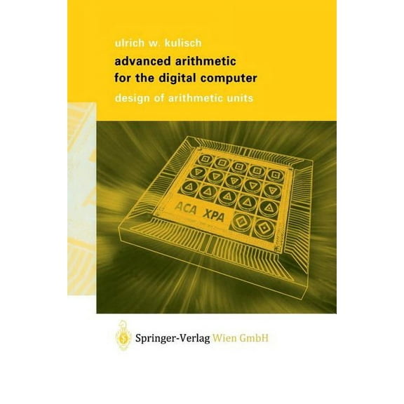Springer Mathematics Advanced Arithmetic for the Digital Computer: Design of Arithmetic Units, (Paperback)