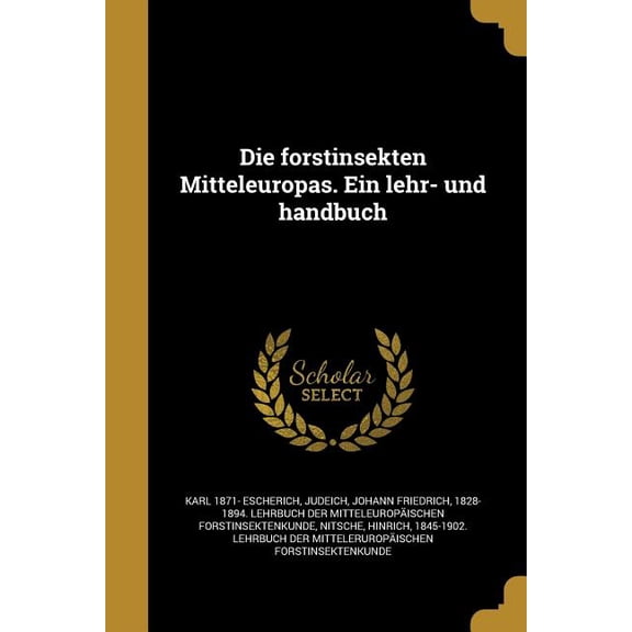 Die forstinsekten Mitteleuropas. Ein lehr- und handbuch (Paperback)