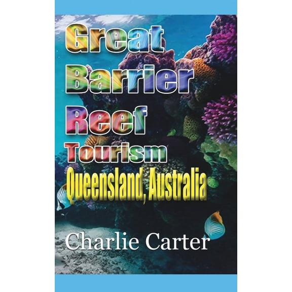 Great Barrier Reef Tourism: Queensland, Australia, (Paperback)