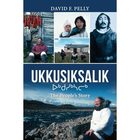 Ukkusiksalik: The People's Story, (Hardcover)