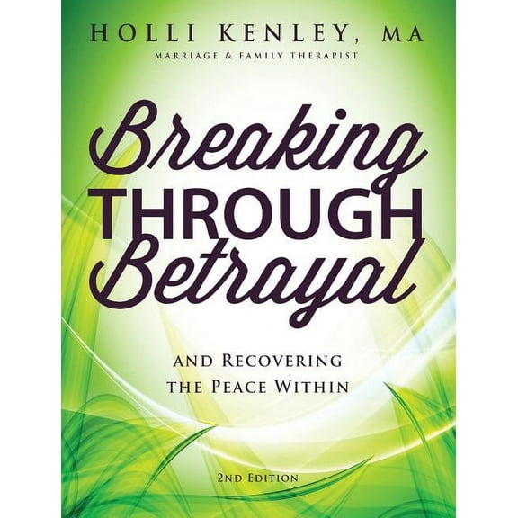 Breaking Through Betrayal: And Recovering the Peace Within, 2nd Edition (Hardcover)