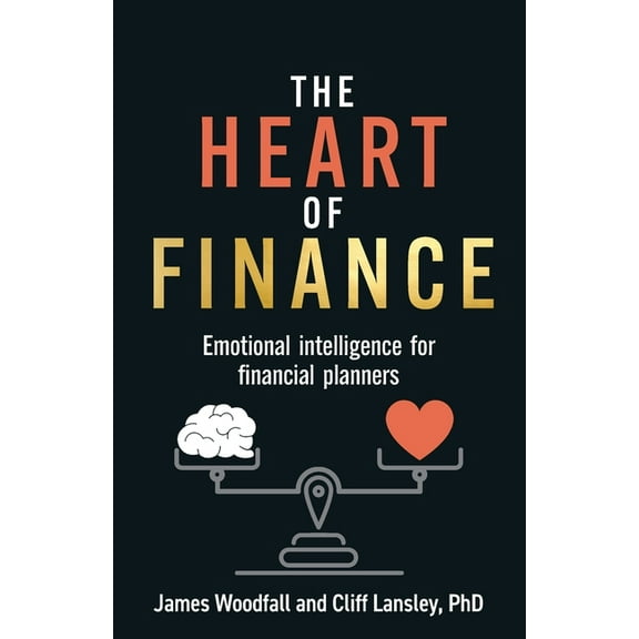 The Heart of Finance: Emotional Intelligence for Financial Planners, (Paperback)