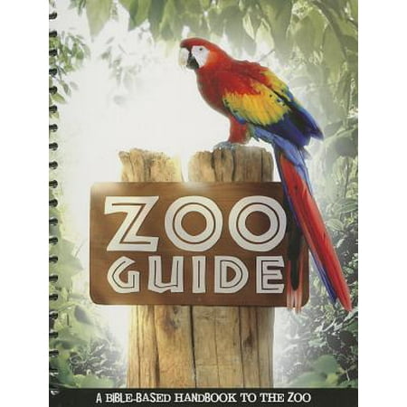 Zoo Guide - Zoo Guide : A Bible-Based Handbook to the Zoo