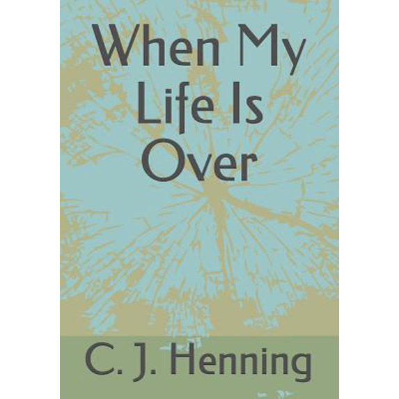 Pre-Owned When My Life Is Over (Paperback) 1081553324 9781081553326