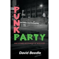 Punk Party and Other Accounts of Mischief (Paperback)