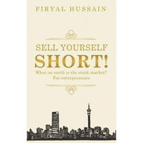 Sell Yourself Short! : What on Earth Is the Stock Market? for Entrepreneurs