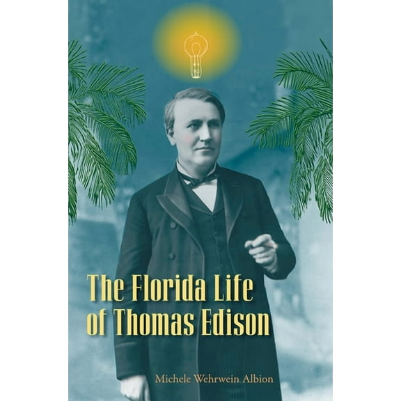 The Florida Life of Thomas Edison, (Hardcover)