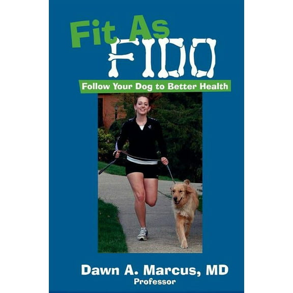 Fit As Fido : Follow Your Dog to Better Health