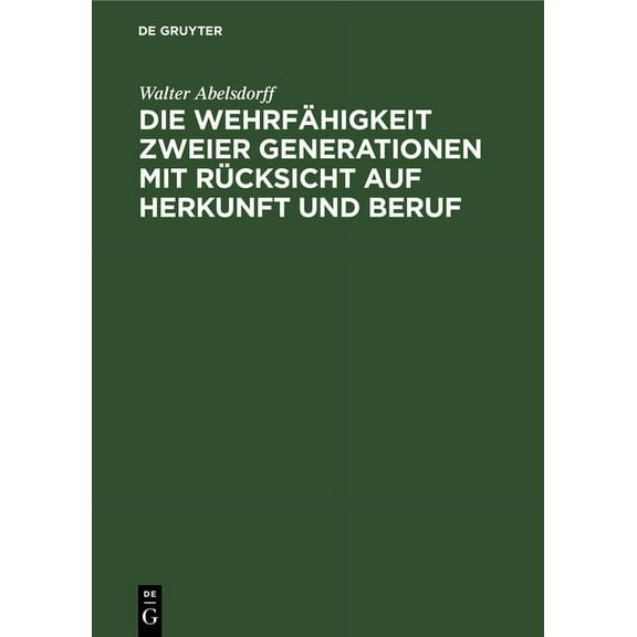 Die WehrfÃ¤higkeit Zweier Generationen Mit RÃ¼cksicht Auf Herkunft Und Beruf, (Hardcover)