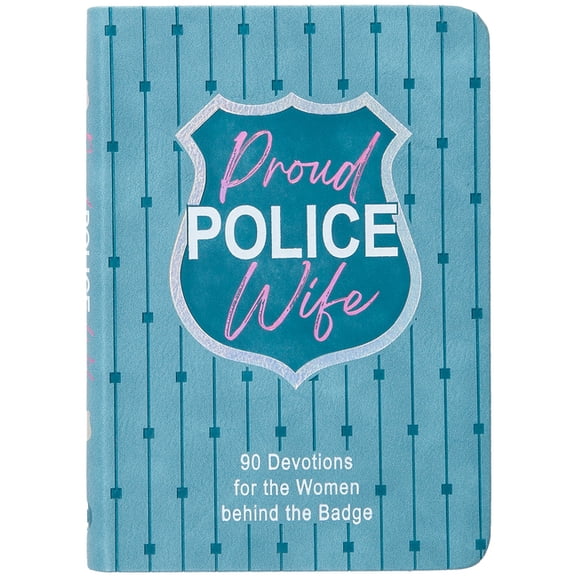 Proud Police Wife: 90 Devotions for the Women Behind the Badge, (Hardcover)