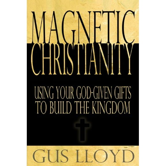 Pre-Owned Magnetic Christianity: Using Your God-given Gifts to Build the Kingdom (2012-11-08) Paperback