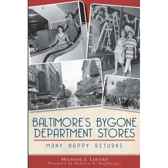 Landmarks Baltimore's Bygone Department Stores: Many Happy Returns, (Paperback)
