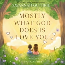 Mostly What God Does Is Love You (Hardcover)