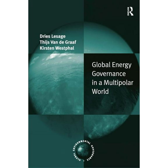 Global Environmental Governance Global Energy Governance in a Multipolar World, (Hardcover)