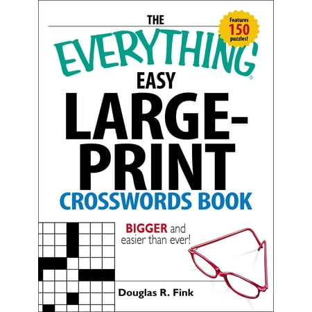 The Everything Easy Large-Print Crosswords Book : Bigger and Easier Than