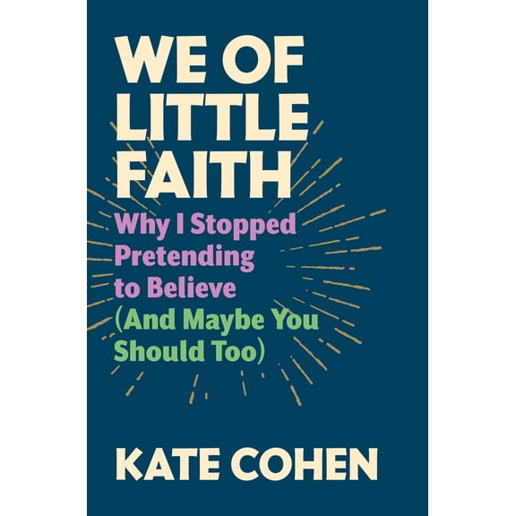 Pre-Owned We of Little Faith: Why I Stopped Pretending to Believe (and Maybe You Should Too) (Hardcover) 156792736X 9781567927368