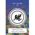 thumbnail image 1 of My Guides Activity Books: My Guide to Magical Creatures : Create your own world of magical creatures! Kid's activity book. (Series #4) (Paperback), 1 of 1