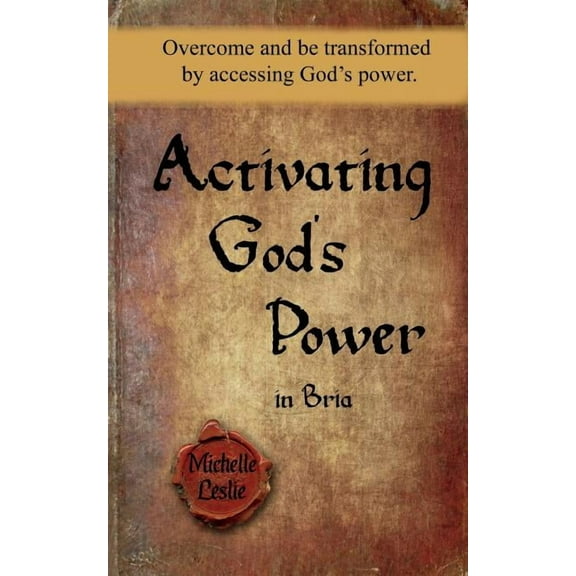 Activating God's Power in Bria : Overcome and be transformed by accessing God's power (Paperback)
