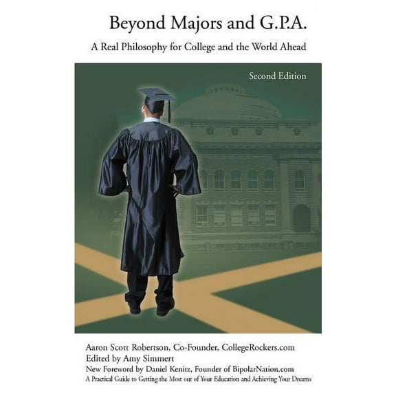 Beyond Majors and G.P.A.: A Real Philosophy for College and the World Ahead, (Paperback)