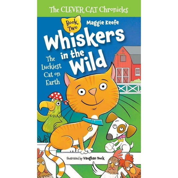 The Clever Cat Chronicles Whiskers in the Wild: The Luckiest Cat on Earth(The Clever Cat Chronicles), Book 1, (Hardcover)