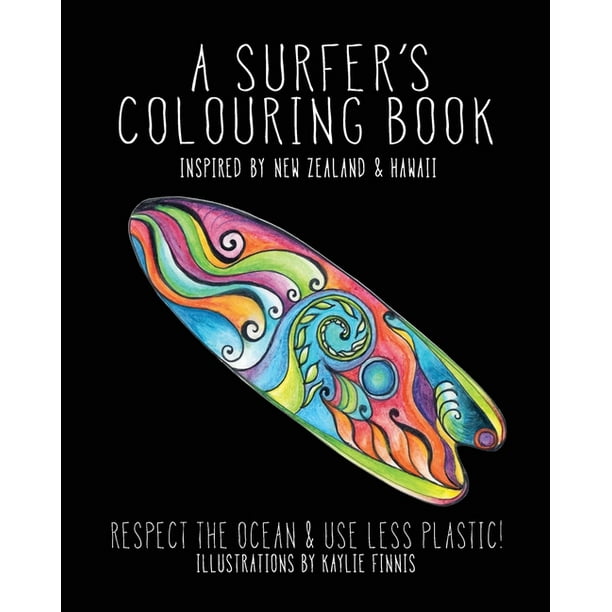Download Colouring Books For Children And Adults A Surfer S Colouring Book Inspired By New Zealand Hawaii Respect The Ocean Use Less Plastic Series 2 Edition 2 Paperback Walmart Com Walmart Com