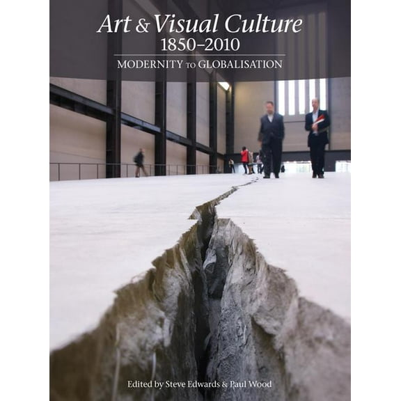 Art & Visual Culture 1850-2010 : Modernity to Globalization (Paperback)