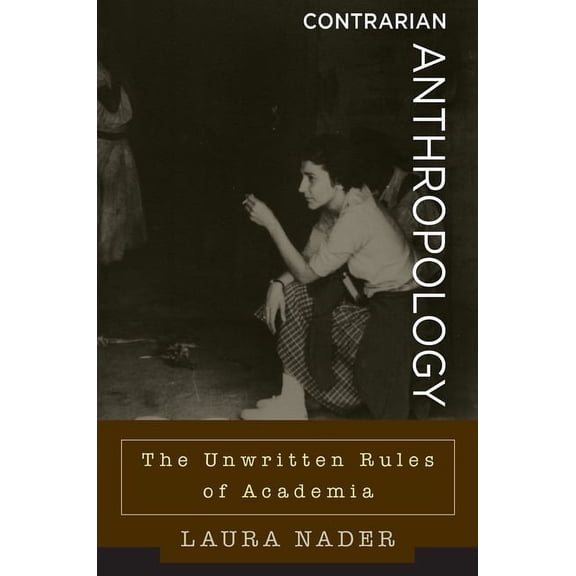 Contrarian Anthropology: The Unwritten Rules of Academia, (Hardcover)