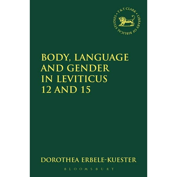 Library of Hebrew Bible/Old Testament St Body, Gender and Purity in Leviticus 12 and 15, Book 539, (Hardcover)