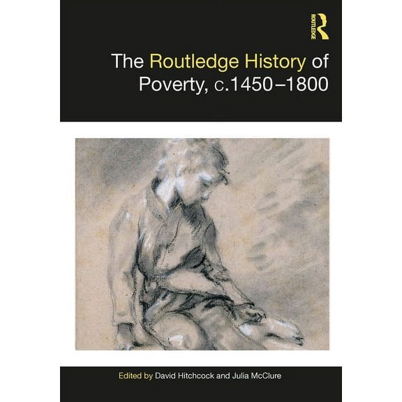 Routledge Histories The Routledge History of Poverty, c.1450-1800, (Paperback)