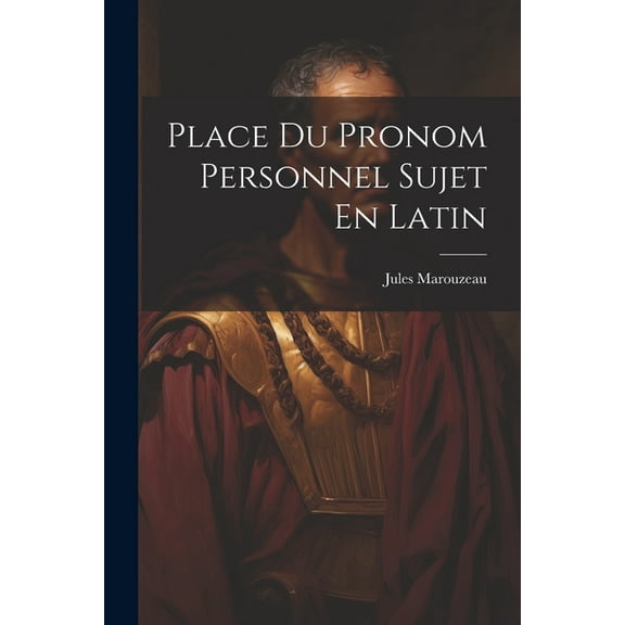 Place Du Pronom Personnel Sujet En Latin (Paperback)