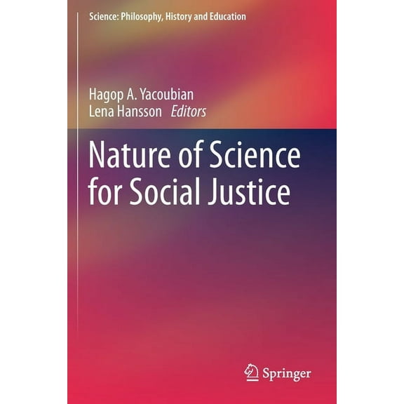 Science: Philosophy, History and Educati Nature of Science for Social Justice, (Paperback)