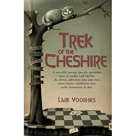 Trek of the Cheshire : A, Masterful, Journey, Into, The, Aquadrant, Times, Of, Author, Lark Voorhies. An, Elective, Abbreviate, That,