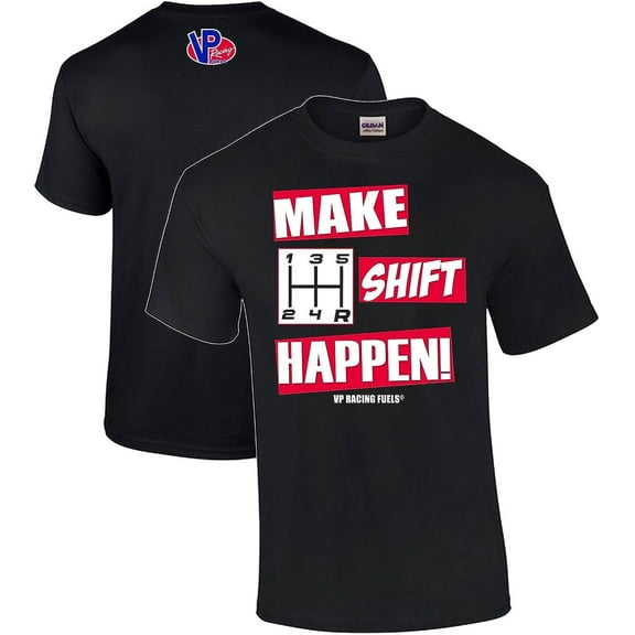 VP Racing Fuels T-Shirt - Make Shift Happen Tee - Softstyle Preshrunk Cotton - Officially Licensed VP Apparel Large Black