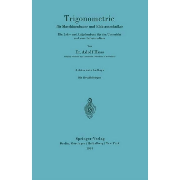 Trigonometrie FÃ¼r Maschinenbauer Und Elektrotechniker: Ein Lehr- Und Aufgabenbuch FÃ¼r Den Unterricht Und Zum Selbststudi, (Paperback)