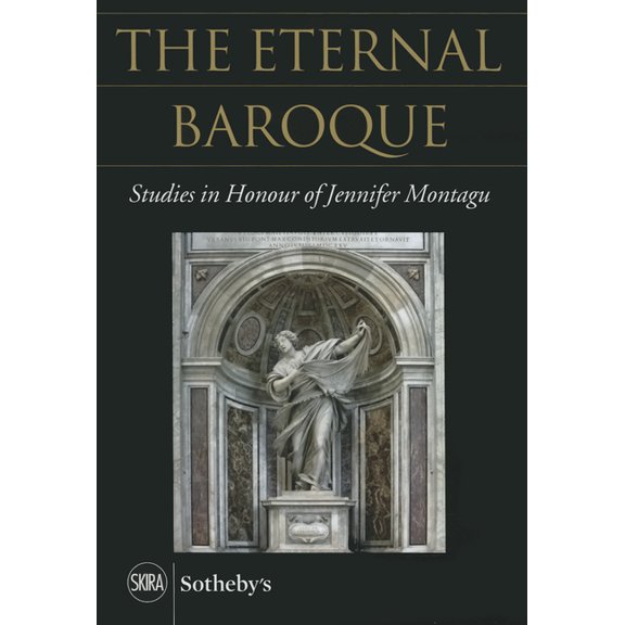 The Eternal Baroque: Studies in Honour of Jennifer Montagu, (Hardcover)