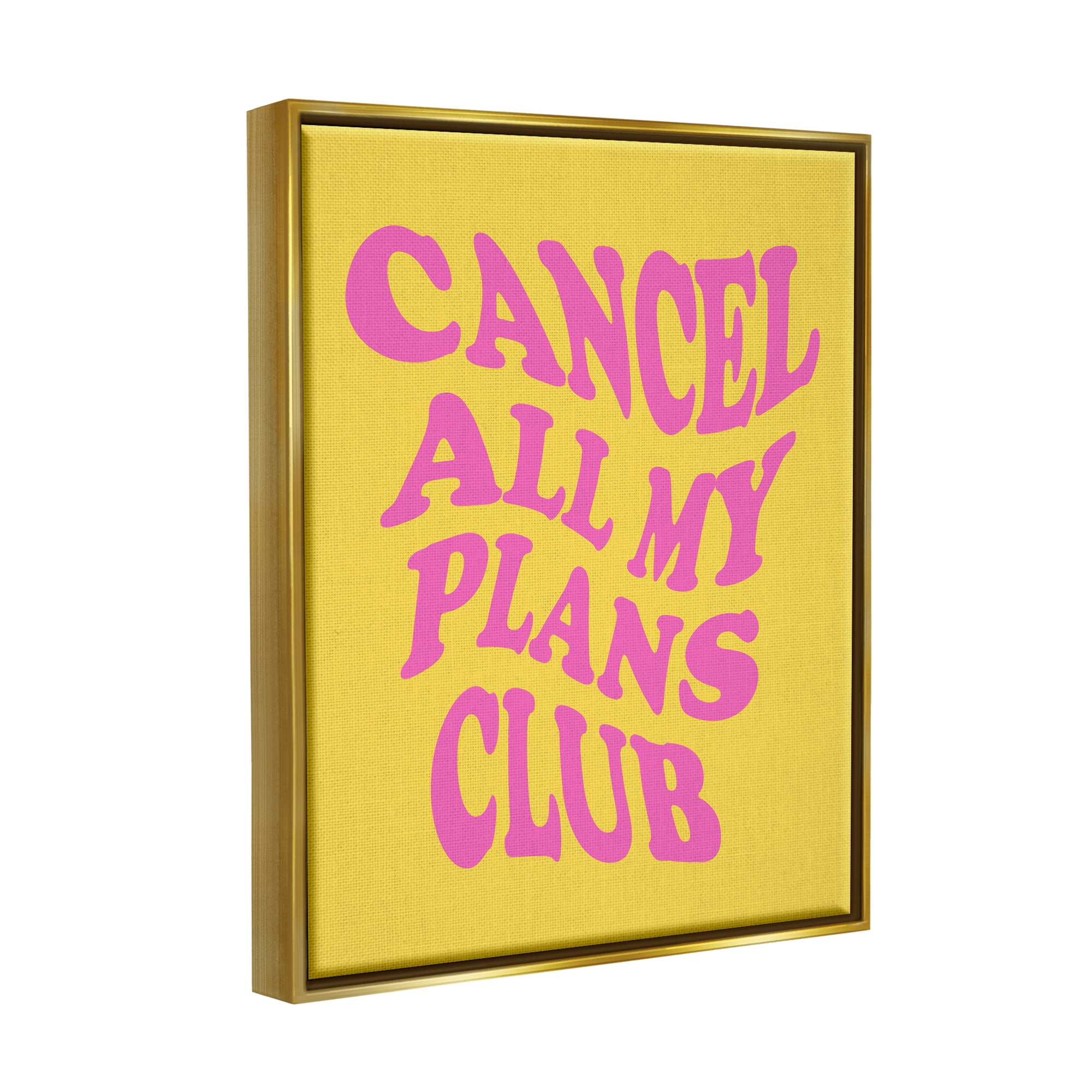 Stupell Industries Groovy Cancel Plans Phrase Inspirational Painting Gold Floater Framed Canvas Art Print Wall Art, 17 x 21