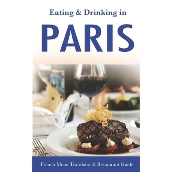 Pre-Owned Eating & Drinking in Paris: French Menu Translator and Restaurant Guide (10th edition) (Europe Made (Paperback) by Andy Herbach