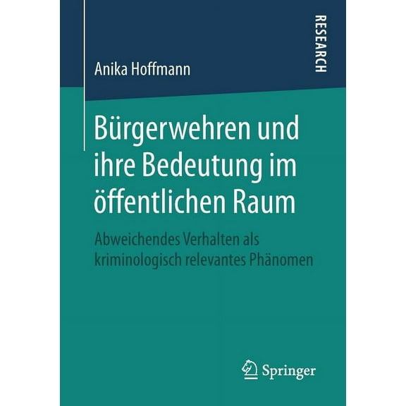 Bürgerwehren Und Ihre Bedeutung Im Öffentlichen Raum: Abweichendes Verhalten ALS Kriminologisch Relevantes Phänomen, (Paperback)