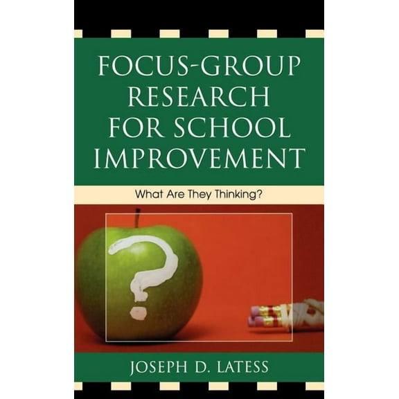 Focus-Group Research for School Improvement: What Are They Thinking?, (Hardcover)