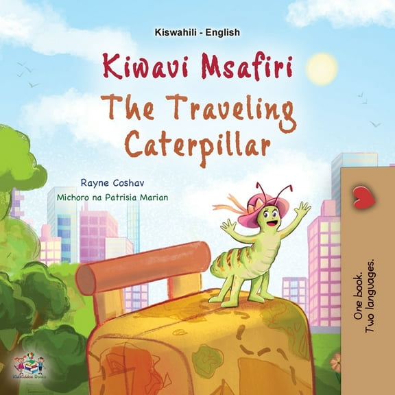 Swahili English Bilingual Collection The Traveling Caterpillar (Swahili English Bilingual Book for Kids), (Paperback)