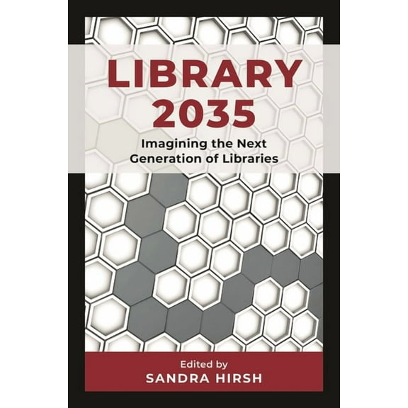 Library 2035: Imagining the Next Generation of Libraries, (Hardcover)