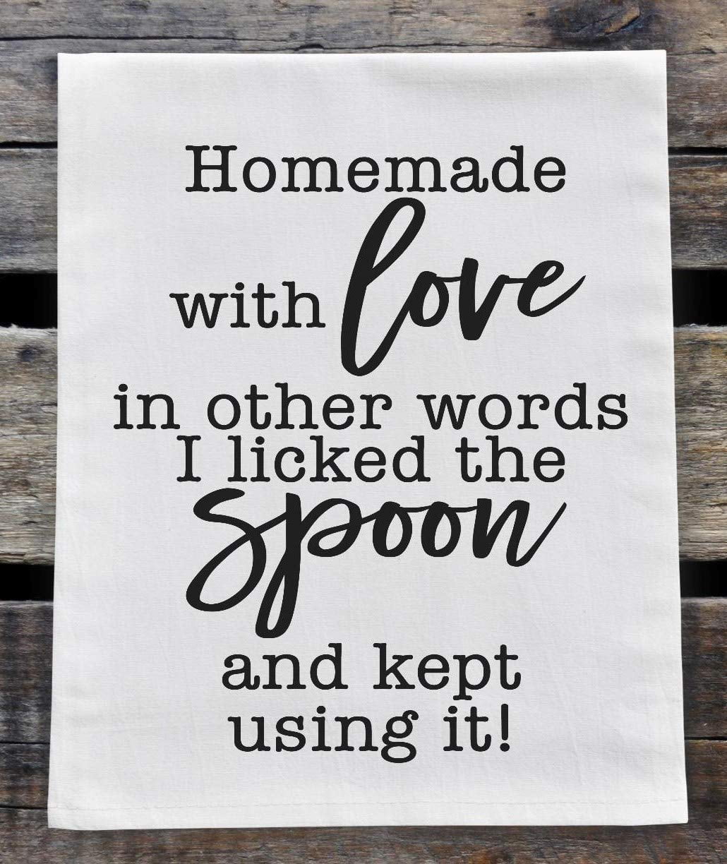 Kitchen Dish Towel In Other Words I Licked the Spoon and Kept Using It Homemade with Love 