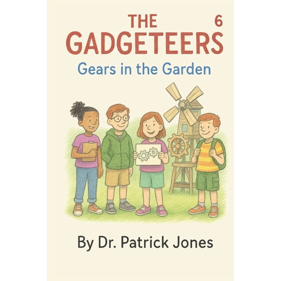 The Gadgeteers The Gadgeteers: The Gears in the Garden, Book 6, (Paperback)