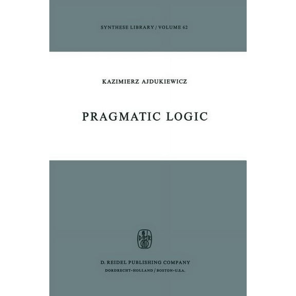 Synthese Library Pragmatic Logic, Book 62, (Paperback)