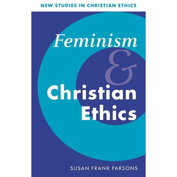 New Studies in Christian Ethics Feminism and Christian Ethics, Book 8, (Hardcover)