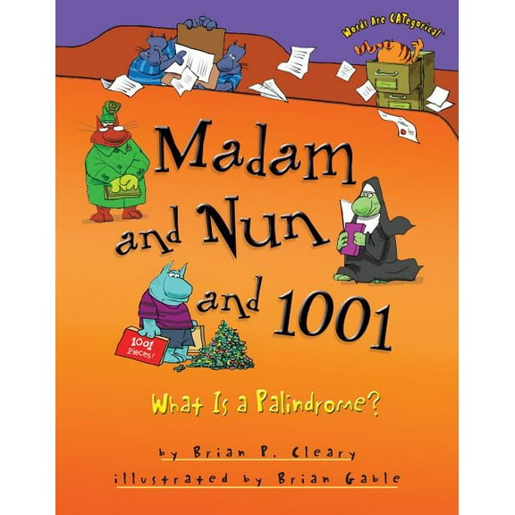 Words Are Categorical (R) Madam and Nun and 1001: What Is a Palindrome?, (Hardcover)