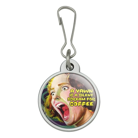 A Yawn is a Silent Scream for Coffee Funny Humor Jacket Handbag Purse Luggage Backpack Zipper Pull Charm