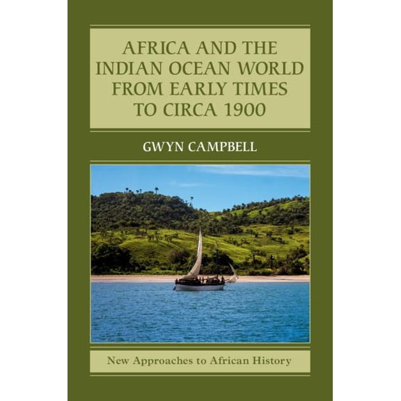 New Approaches to African History Africa and the Indian Ocean World from Early Times to Circa 1900, Book 14, (Paperback)
