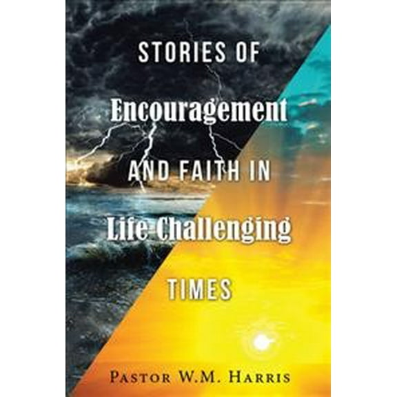 Stories of Encouragement and Faith in Life Challenging Times